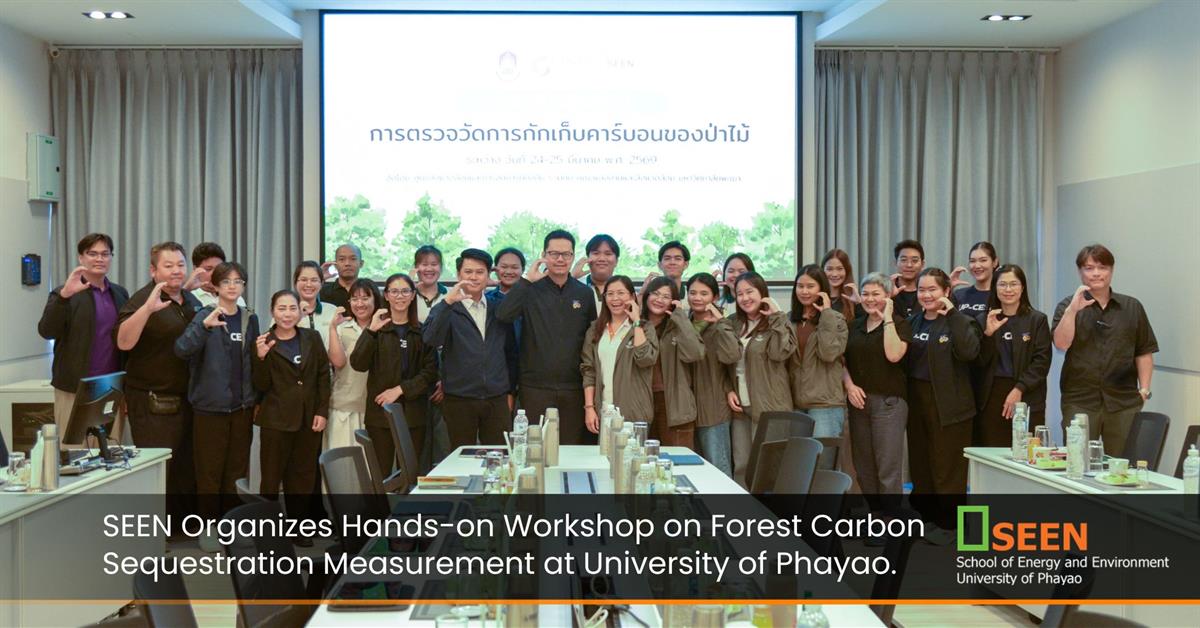 SEEN Organizes Hands-on Workshop on Forest Carbon Sequestration Measurement at University of Phayao.