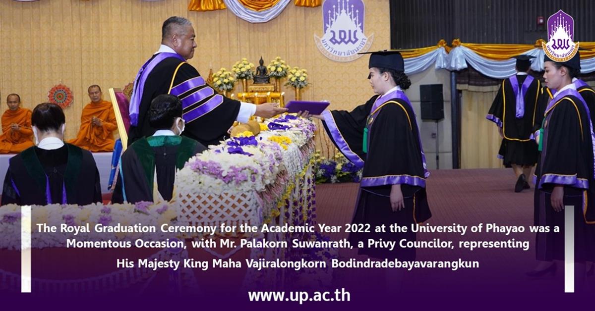The Royal Graduation Ceremony for the Academic Year 2022 at the University of Phayao was a momentous occasion, with Mr. Palakorn Suwanrath, a Privy Councilor, representing His Majesty King Maha Vajiralongkorn Bodindradebayavarangkun.