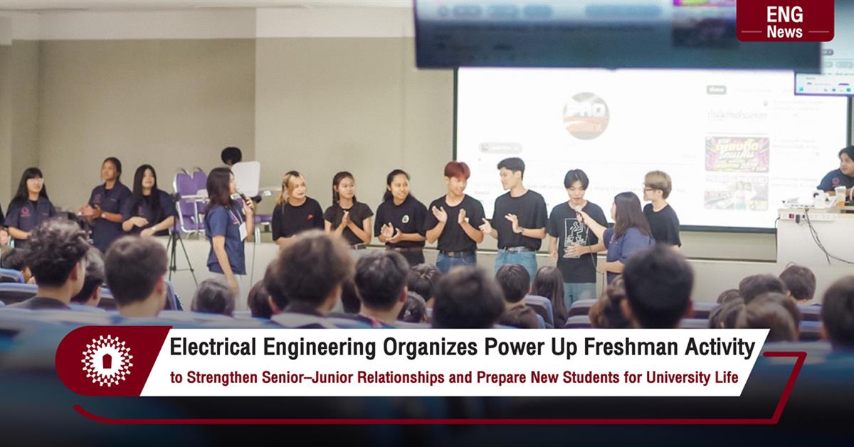 Electrical Engineering Organizes Power Up Freshman Activity to Strengthen Senior–Junior Relationships and Prepare New Students for University Life